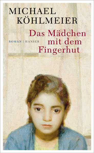 Michael Köhlmeier: Das Mädchen mit dem Fingerhut. Hanser, 2016