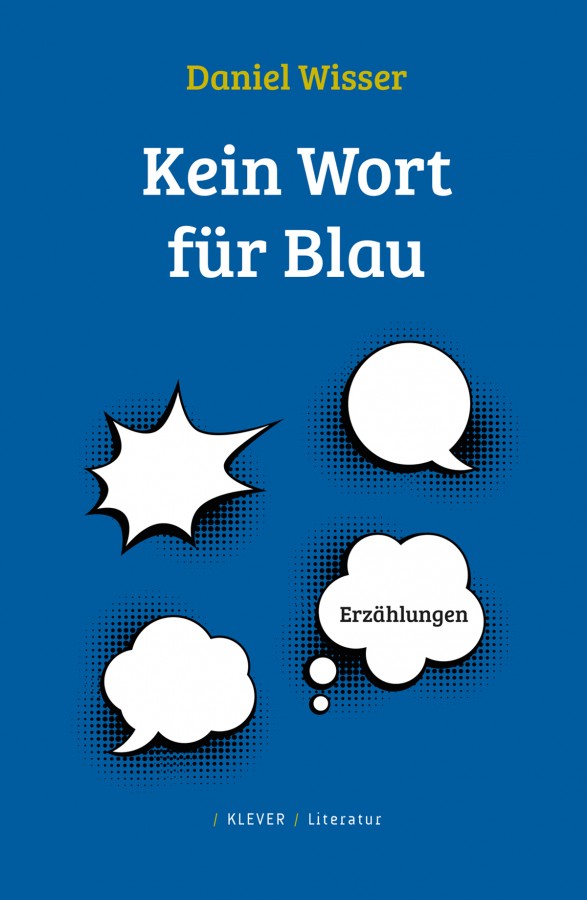 Daniel Wisser: Kein Wort für Blau, Klever Verlag 2016